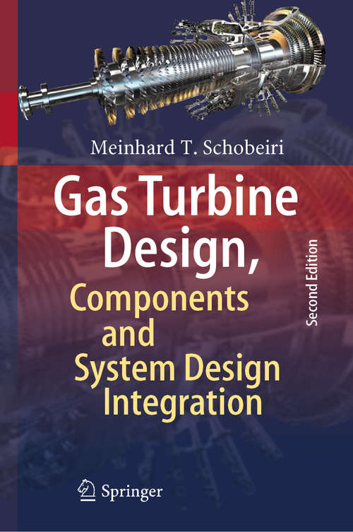 Book cover of Gas Turbine Design, Components and System Design Integration: Second Revised and Enhanced Edition (2nd ed. 2019)