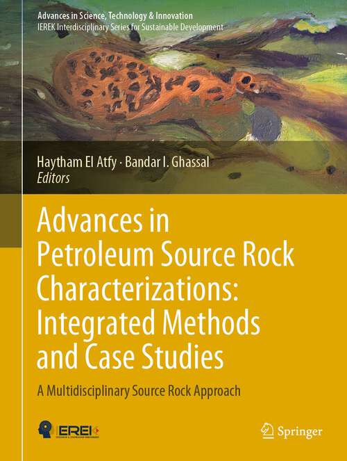 Book cover of Advances in Petroleum Source Rock Characterizations: A Multidisciplinary Source Rock Approach (1st ed. 2023) (Advances in Science, Technology & Innovation)