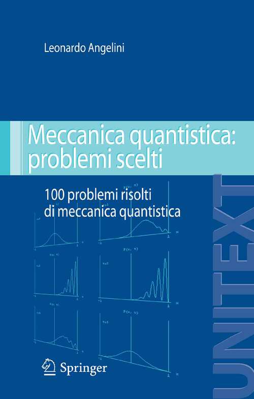Book cover of Meccanica quantistica: 100 problemi risolti di meccanica quantistica (2008) (UNITEXT)