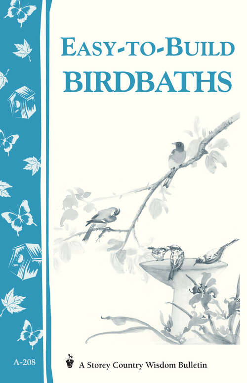 Book cover of Easy-to-Build Birdbaths: Storey's Country Wisdom Bulletin A-208 (Storey Country Wisdom Bulletin)
