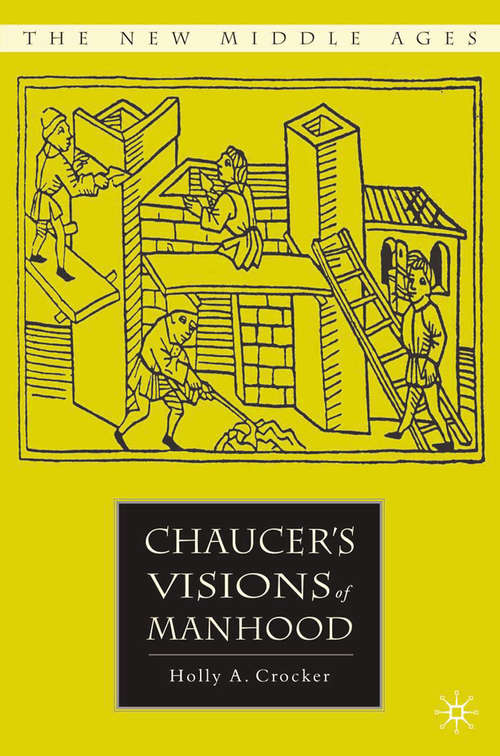 Book cover of Chaucer’s Visions of Manhood (2007) (The New Middle Ages)