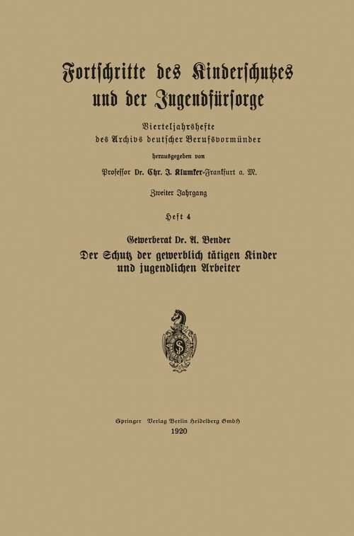Book cover of Der Schutz der gewerblich tätigen Kinder und jugendlichen Arbeiter (1920) (Vierteljahrshefte des Archivs deutscher Berufsvormünder #4)