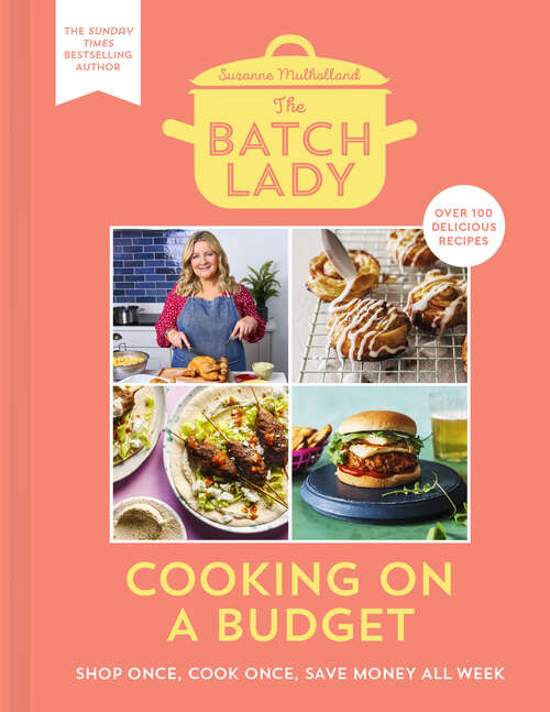 Book cover of The Batch Lady: Shop Once. Cook Once. Eat Well All Week (ePub edition)