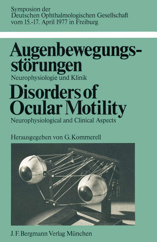 Book cover of Augenbewegungsstörungen / Disorders of Ocular Motility: Neurophysiologie und Klinik / Neurophysiological and Clinical Aspects (1978) (Symposien der Deutschen Ophthalmologischen Gesellschaft)