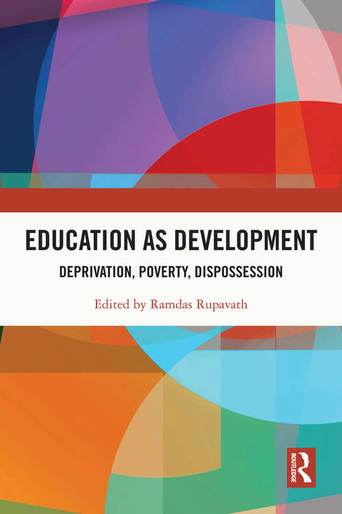 Book cover of Education as Development: Deprivation, Poverty, Dispossession