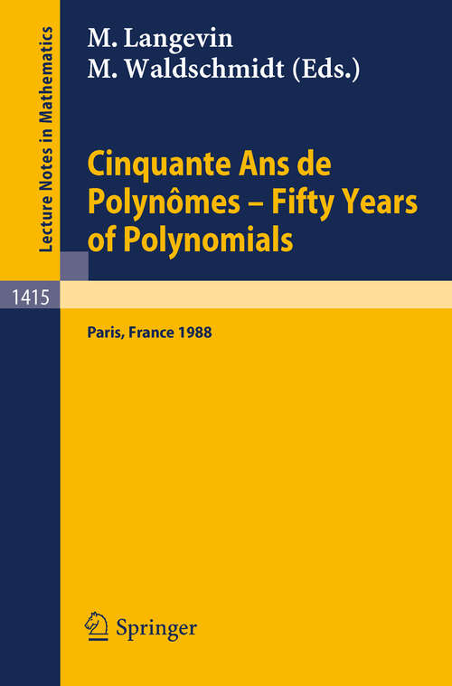 Book cover of Cinquante Ans de Polynomes - Fifty Years of Polynomials: Proceedings of a Conference held in honour of Alain Durand at the Institut Henri Poincare. Paris, France, May 26-27, 1988 (1990) (Lecture Notes in Mathematics #1415)