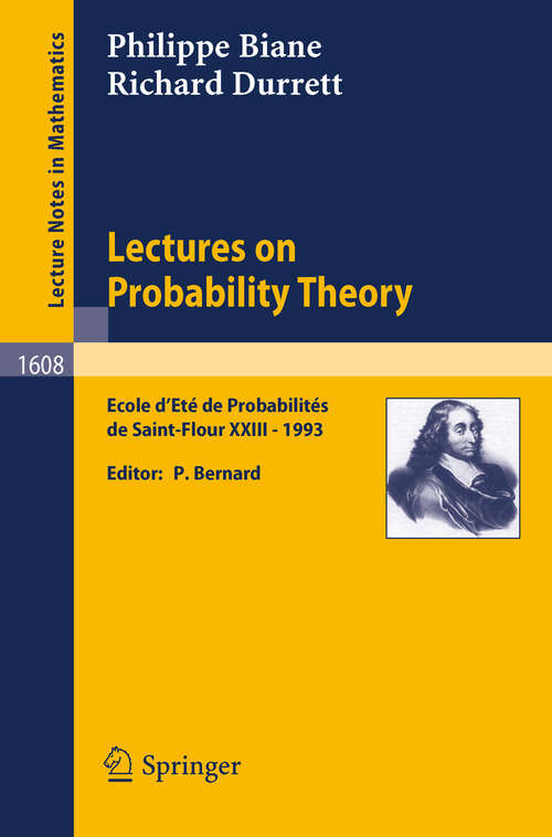 Book cover of Lectures on Probability Theory: Ecole d'Ete de Probabilites de Saint-Flour XXIII - 1993 (1995) (Lecture Notes in Mathematics #1608)