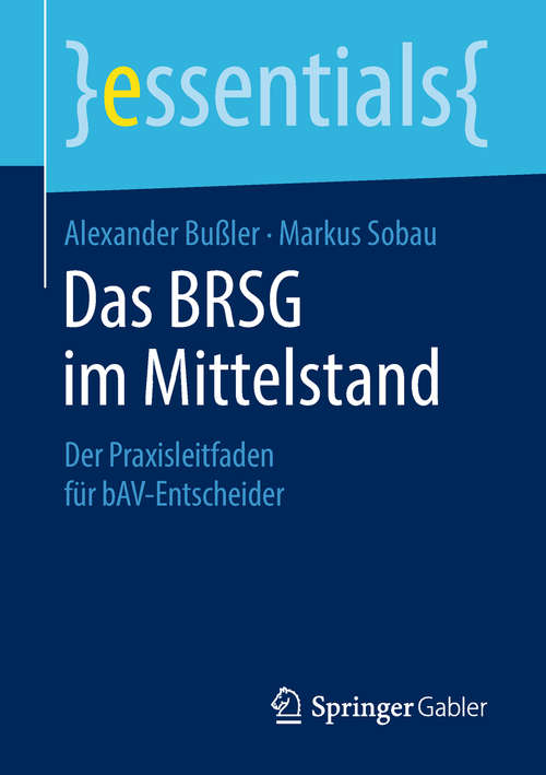 Book cover of Das BRSG im Mittelstand: Der Praxisleitfaden für bAV-Entscheider (1. Aufl. 2019) (essentials)