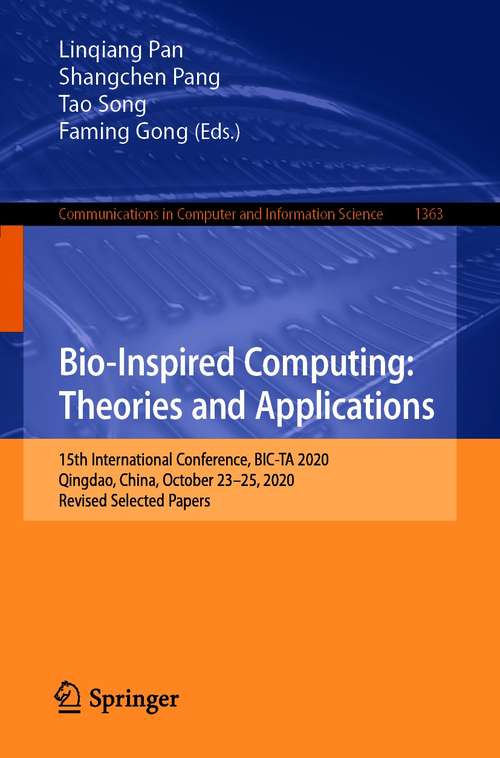 Book cover of Bio-Inspired Computing: 15th International Conference, BIC-TA 2020, Qingdao, China, October 23-25, 2020, Revised Selected Papers (1st ed. 2021) (Communications in Computer and Information Science #1363)