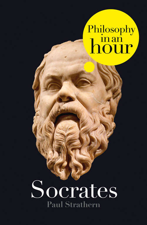 Book cover of Socrates: Philosophy In An Hour (ePub edition)