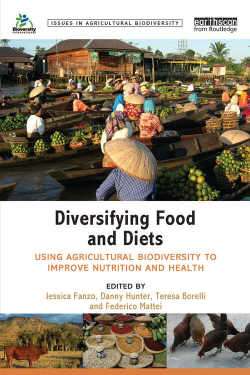 Book cover of Diversifying Food and Diets: Using Agricultural Biodiversity to Improve Nutrition and Health (Issues in Agricultural Biodiversity)