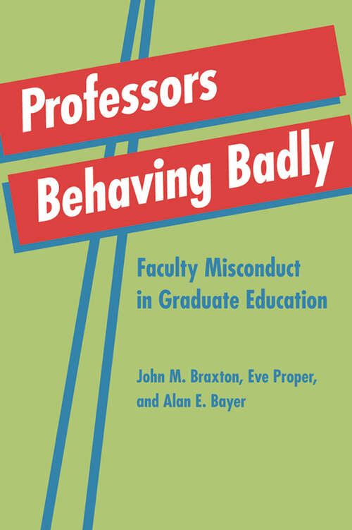 Book cover of Professors Behaving Badly: Faculty Misconduct in Graduate Education