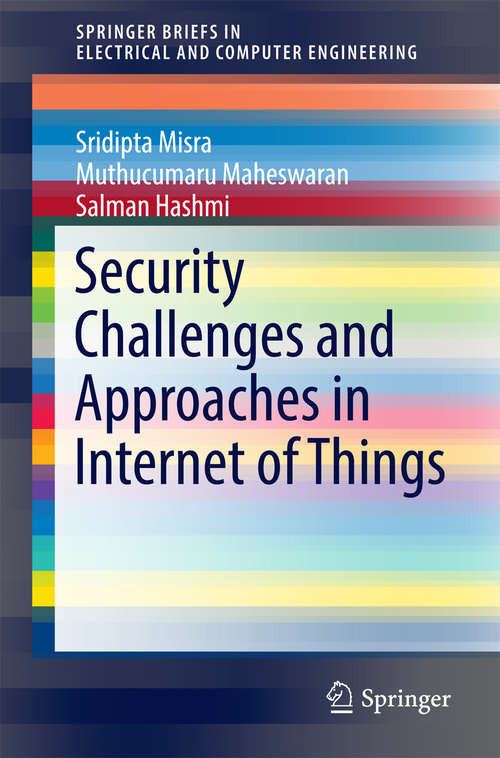Book cover of Security Challenges and Approaches in Internet of Things (SpringerBriefs in Electrical and Computer Engineering)