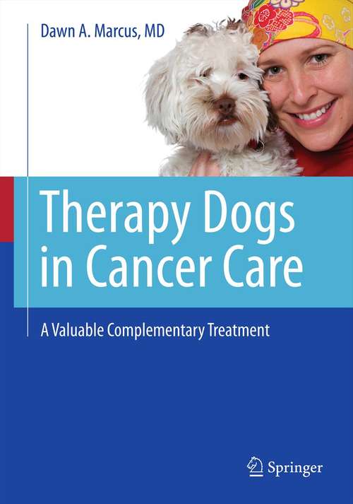 Book cover of Therapy Dogs in Cancer Care: A Valuable Complementary Treatment (2012)