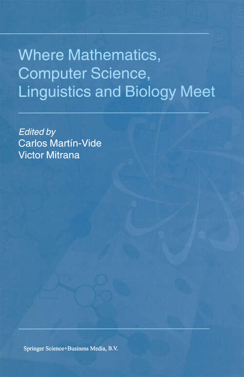 Book cover of Where Mathematics, Computer Science, Linguistics and Biology Meet: Essays in honour of Gheorghe Păun (2001)
