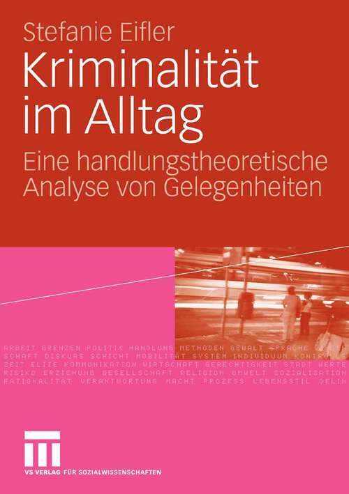 Book cover of Kriminalität im Alltag: Eine handlungstheoretische Analyse von Gelegenheiten (2009)