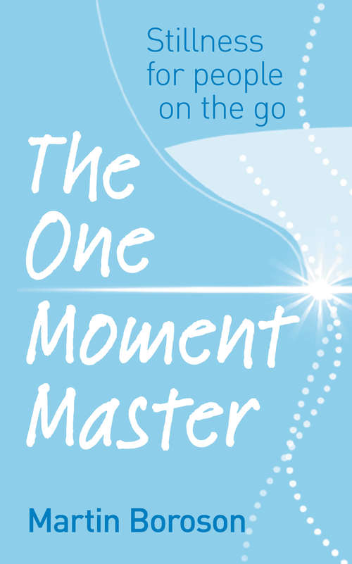 Book cover of The One Moment Master: Stillness for people on the go