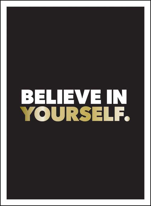 Book cover of Believe in Yourself: Positive Quotes and Affirmations for a More Confident You