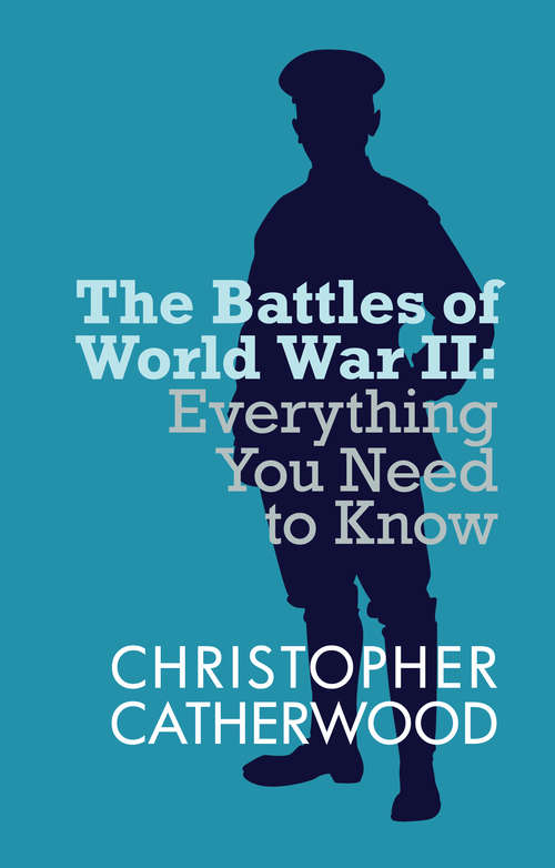 Book cover of The Battles of World War II: Everything You Need to Know Series (Everything You Need to Know Series #2)