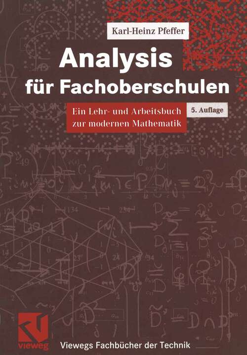 Book cover of Analysis für Fachoberschulen: Ein Lehr- und Arbeitsbuch zur modernen Mathematik (5., durchges. Aufl. 2000) (Viewegs Fachbücher der Technik)