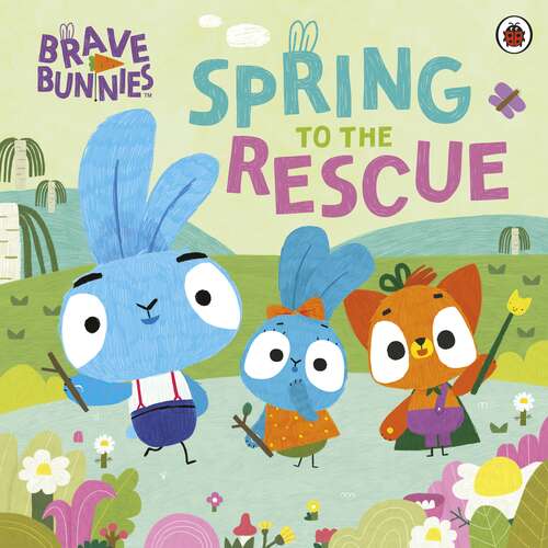 Book cover of Brave Bunnies Spring to the Rescue (Brave Bunnies)
