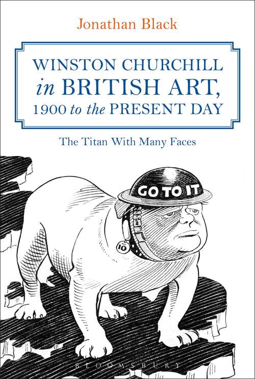 Book cover of Winston Churchill in British Art, 1900 to the Present Day: The Titan With Many Faces