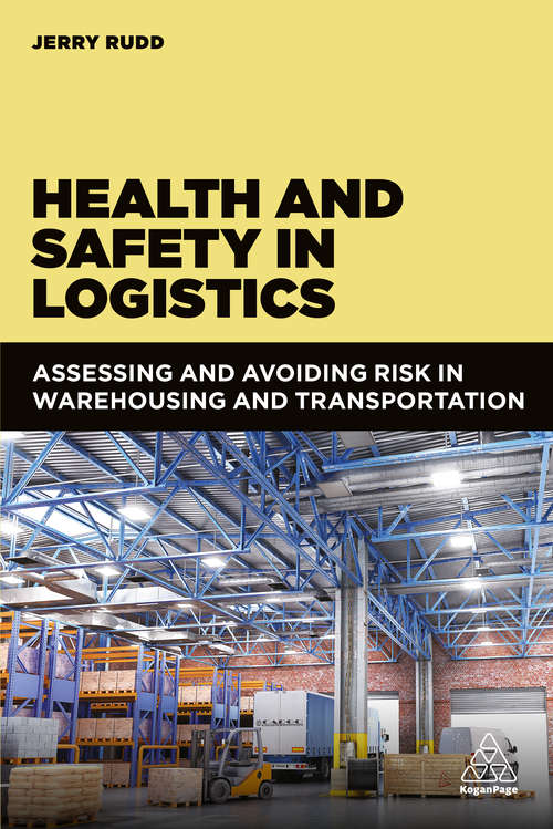 Book cover of Health and Safety in Logistics: Assessing and Avoiding Risk in Warehousing and Transportation