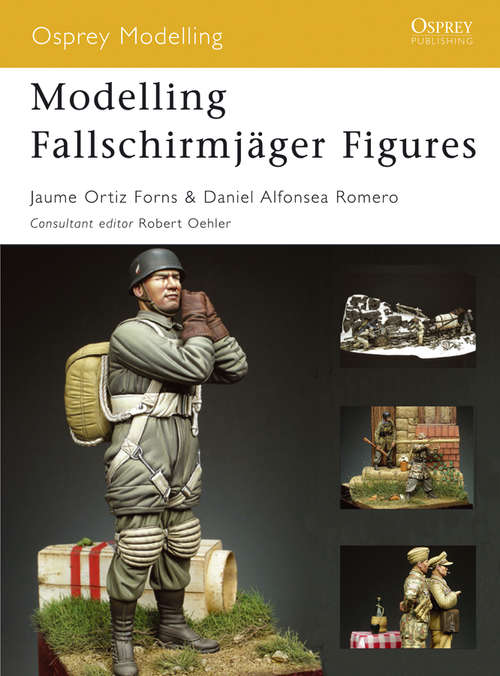 Book cover of Modelling Fallschirmjäger Figures (Osprey Modelling #31)