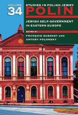 Book cover of Polin: Studies in Polish Jewry Volume 34: Jewish Self-Government in Eastern Europe (Polin: Studies in Polish Jewry #34)