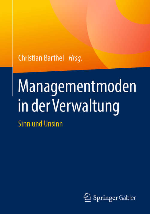 Book cover of Managementmoden in der Verwaltung: Sinn und Unsinn (1. Aufl. 2020)
