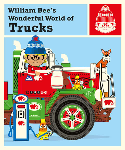 Book cover of William Bee's Wonderful World of Trucks (ePub edition)
