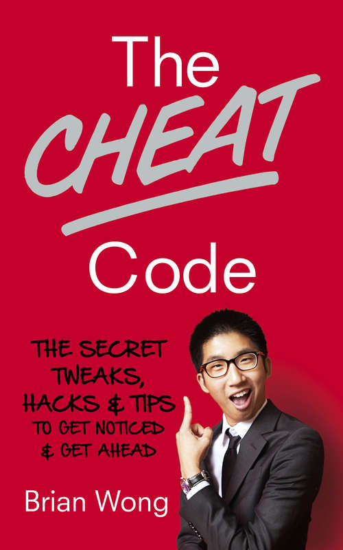 Book cover of The Cheat Code: The Secret Tweaks, Hacks and Tips to Get Noticed and Get Ahead