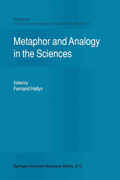 Book cover of Metaphor and Analogy in the Sciences (2000) (Origins: Studies in the Sources of Scientific Creativity #1)