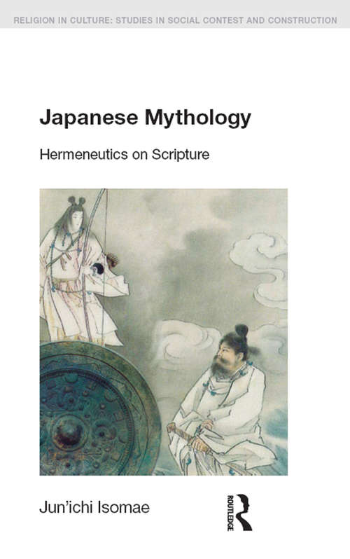 Book cover of Japanese Mythology: Hermeneutics on Scripture (Religion in Culture)