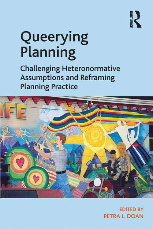 Book cover of Queerying Planning: Challenging Heteronormative Assumptions and Reframing Planning Practice