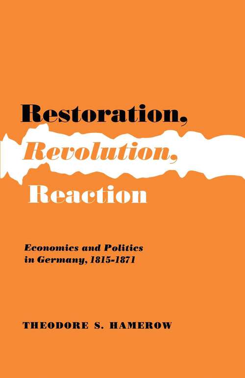 Book cover of Restoration, Revolution, Reaction: Economics and Politics in Germany, 1815-1871