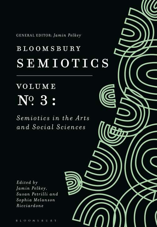 Book cover of Bloomsbury Semiotics Volume 3: Semiotics in the Arts and Social Sciences