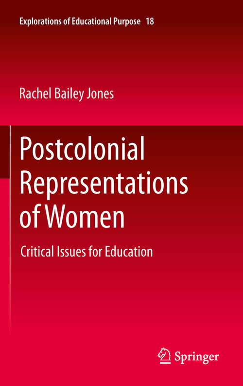 Book cover of Postcolonial Representations of Women: Critical Issues for Education (2011) (Explorations of Educational Purpose #18)