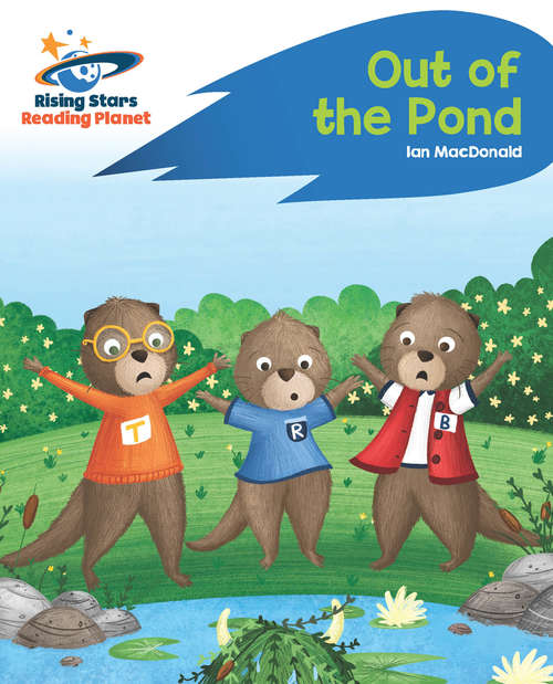 Book cover of Reading Planet - Out of the Pond - Blue: Rocket Phonics (PDF) (Rising Stars Reading Planet (PDF))