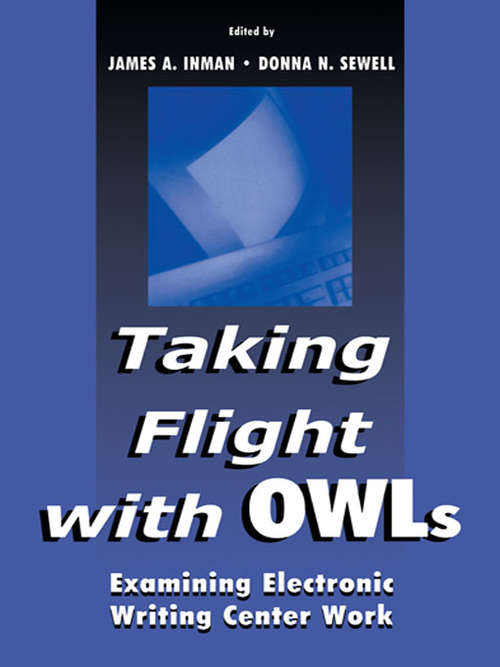 Book cover of Taking Flight With OWLs: Examining Electronic Writing Center Work