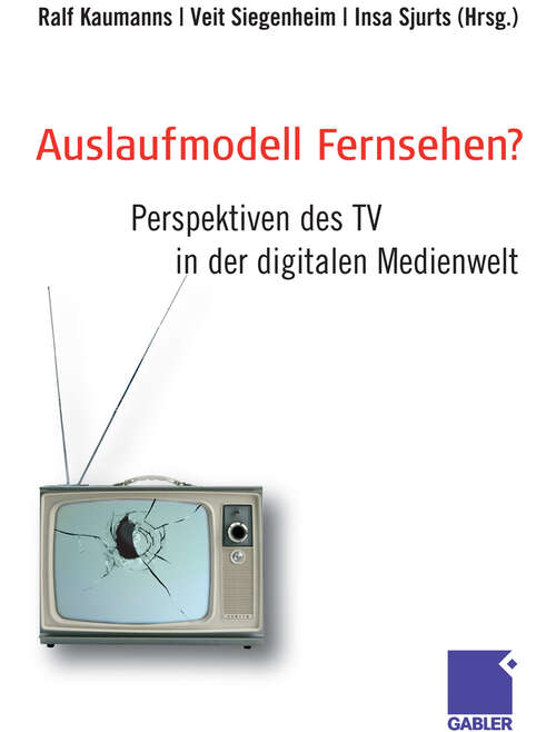 Book cover of Auslaufmodell Fernsehen?: Perspektiven des TV in der digitalen Medienwelt (2008)