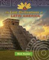 Book cover of Reading Planet KS2 - The Lost Civilisations of Latin America - Level 8: Supernova (Rising Stars Reading Planet)