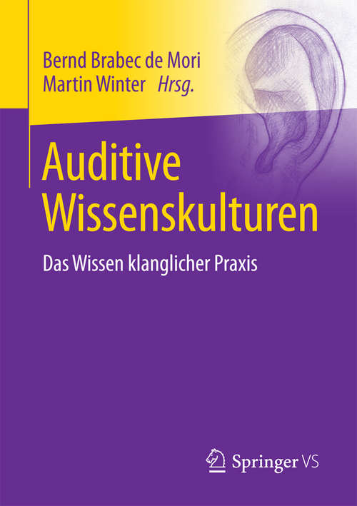 Book cover of Auditive Wissenskulturen: Das Wissen klanglicher Praxis