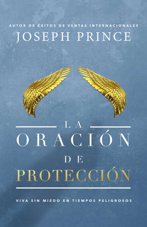 Book cover of La oración de protección: Vivir sin miedo en tiempos peligrosos