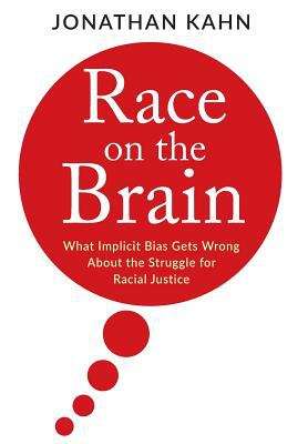 Book cover of Race on the Brain: What Implicit Bias Gets Wrong About the Struggle for Racial Justice (PDF)