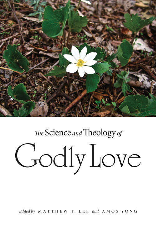 Book cover of The Science and Theology of Godly Love