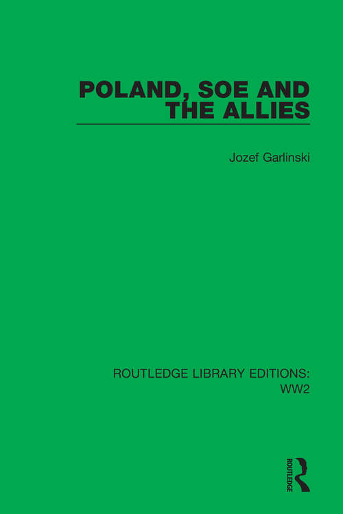 Book cover of Poland, SOE and the Allies (Routledge Library Editions: WW2 #24)