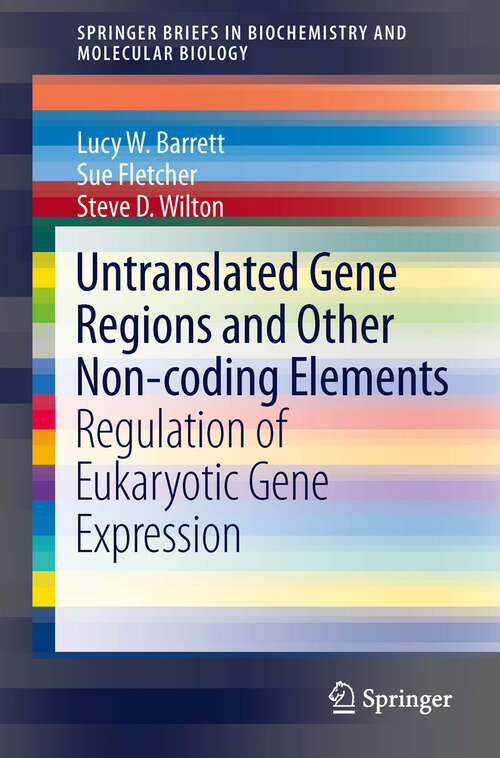 Book cover of Untranslated Gene Regions and Other Non-coding Elements: Regulation of Eukaryotic Gene Expression (2013) (SpringerBriefs in Biochemistry and Molecular Biology)