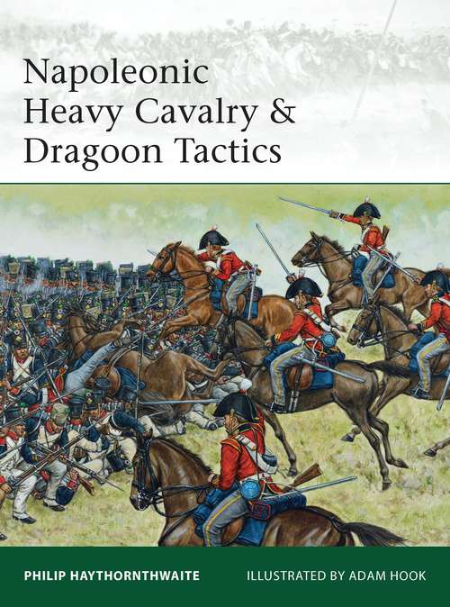 Book cover of Napoleonic Heavy Cavalry & Dragoon Tactics (Elite #188)