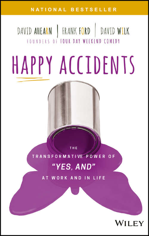 Book cover of Happy Accidents: The Transformative Power of "Yes, and" at Work and in Life